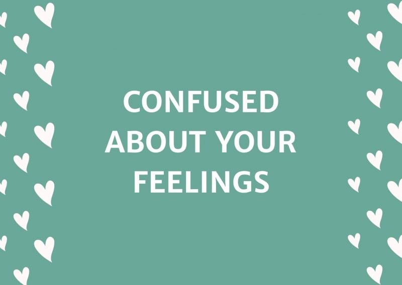 How To Tell Someone You Are Confused About Your Feelings (Over Email or ...