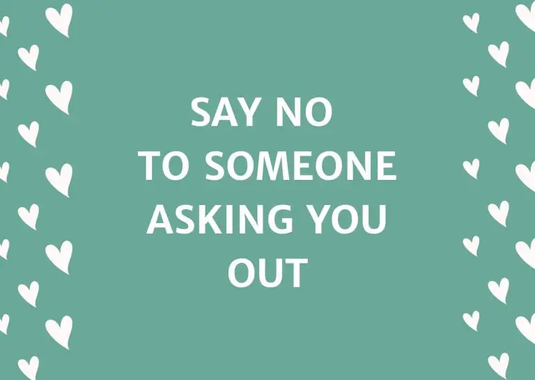 How To Say No To Someone Asking You Out