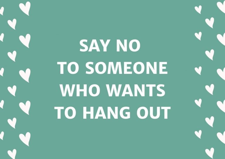 Say No To Someone Who Wants To Hang Out