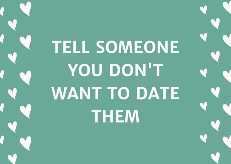 Tell Someone You Don't Want To Date Them