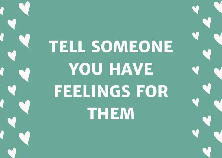 Tell Someone You Have Feelings For Them