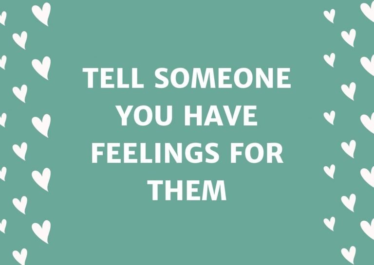 Tell Someone You Have Feelings For Them